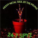 24-7 SPYZ/HEAVY METAL SOUL BY THE POUND